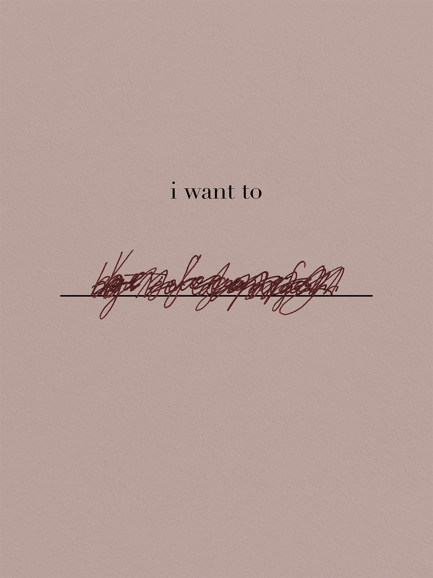 I WANT TO...